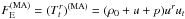 \hbox{$F_{\rm E}^{({\rm MA})}=(T^r_t)^{({\rm MA})} = (\rho_0 + u + p ) u^r u_t $}