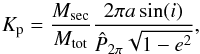 \appendix \setcounter{section}{1} \begin{equation} \label{eqvk} K_{\rm p}= \frac{M_{\rm sec}}{M_{\rm tot}} \frac{2 \pi a \sin(i)}{\hat{P}_{2 \pi} \sqrt{1-e^2}}, \end{equation}
