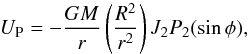 \appendix \setcounter{section}{1} \begin{equation} U_{\rm P} = - \frac{GM}{r} \left( \frac{R^2}{r^2} \right) J_2 P_2 (\sin \phi), \end{equation}