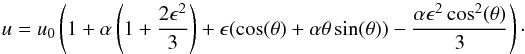 \appendix \setcounter{section}{1} \begin{equation} \label{eq_solu1} u = u_0 \left(1 + \alpha \left(1 + \frac{2 \epsilon^2}{3}\right) + \epsilon (\cos(\theta) + \alpha \theta \sin(\theta)) - \frac{\alpha \epsilon^2 \cos^2(\theta)}{3}\right)\cdot \end{equation}