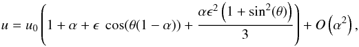 \appendix \setcounter{section}{1} \begin{equation} \label{eq_solu2} u = u_0 \left(1 + \alpha + \epsilon \ \cos(\theta (1-\alpha)) + \frac{\alpha \epsilon^2 \left(1+\sin^2(\theta)\right)}{3}\right) + O\left(\alpha^2\right), \end{equation}