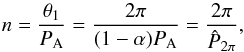 \appendix \setcounter{section}{1} \begin{equation} n = \frac{\theta_1} {P_{\rm A}} = \frac {2 \pi}{(1-\alpha) P_{\rm A}} = \frac {2 \pi}{\hat{P}_{2 \pi}}, \end{equation}