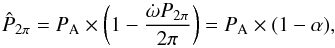 \appendix \setcounter{section}{1} \begin{equation} \label{eq_prim_av} \hat{P}_{2 \pi} = P_{\rm A} \times \left(1 - \frac{\dot{\omega} P_{2 \pi}}{2 \pi}\right) = P_{\rm A} \times (1 - \alpha), \end{equation}