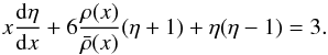 \appendix \setcounter{section}{1} \begin{equation} x \frac{{\rm d}\eta}{{\rm d}x} + 6 \frac{\rho(x)}{\bar{\rho}(x)} (\eta+1) + \eta (\eta -1) = 3. \end{equation}