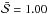 \hbox{$\bar{\mathcal{S}} = 1.00$}