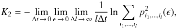 \appendix \setcounter{section}{1} \begin{equation} K_2 = - \lim_{\Delta t \,\to \, 0} \lim_{\epsilon \, \to \, 0} \lim_{\Delta l \,\to \,\infty} \frac{1}{l\Delta t} \ln \sum_{i_1,\dots,i_l} p_{i_1,\dots,i_l}^2(\epsilon), \label{K2_def} \end{equation}