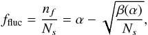 \begin{equation} f_{\rm fluc} = \frac{n_{f}}{N_{s}} = \alpha - \sqrt{\frac{\beta(\alpha)}{N_{s}}}, \label{corrupmes} \end{equation}