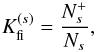 \begin{equation} K_{\rm fi}^{(s)} = \frac{N_{s}^{+}}{N_{s}}, \label{eq_kind} \end{equation}