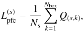 \begin{equation} L_{\rm pfc}^{(s)} = \frac{1}{N_{s}}\sum_{k=1}^{N_{\rm box}} Q_{(s,k)}, \label{eq_lind} \end{equation}