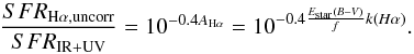 \begin{equation} \frac{SFR_{\rm H\alpha ,uncorr}}{SFR_{\rm IR+UV}}=10^{-0.4 A_{\rm H\alpha}} = 10^{-0.4 \frac{E_{\rm star}(B-V)}{f} k(H\alpha)}. \end{equation}