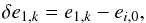 \begin{equation} \delta e_{1,k} = e_{1,k}-e_{i,0}, \end{equation}