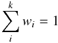 \begin{eqnarray*} \sum_i^k w_i=1 \end{eqnarray*}