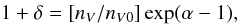 $$ 1 + \delta = [n_V/n_{V0}]\exp(\alpha-1), $$