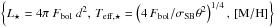 \hbox{$\left\{L_\star=4\pi\ F_{\rm bol}\ d^2 , \, T_{\rm eff,\star}=\left(4\,F_{\rm bol}/\sigma_{\rm SB}\theta^2\right)^{1/4}, \, [{\rm M/H}]\right\}$}