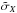 \hbox{$\tilde\sigma_X$}