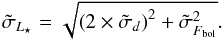 \begin{equation} \tilde\sigma_{L_\star} = \sqrt{ \left( 2 \times \tilde\sigma_d \right)^2 + \tilde\sigma_{F_{\rm bol}} ^2 } . \end{equation}