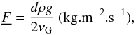 \begin{equation} \label{eq:minflux} \underline{F} = \frac{d \rho g}{2\nu_{\textrm{G}}}\textrm{ } ({\kg.\m^{-2}.\s^{-1}}), \end{equation}