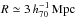 \hbox{$R\simeq3\,h_{70}^{-1}\,\mathrm{Mpc}$}