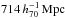 \hbox{$714\,h_{70}^{-1}\,\mathrm{Mpc}$}
