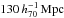 \hbox{$130\,h_{70}^{-1}\,\mathrm{Mpc}$}