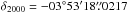 \hbox{$\delta_{2000}=-03\degr53\arcmin18\farcs0217$}