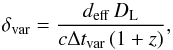 \begin{equation} \delta_{\rm var}=\dfrac{d_{{\rm eff}} \, D_{\rm L}}{c \Delta t_{{\rm var}} \,(1+z)}, \end{equation}