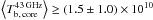 \hbox{$\left<T_{\rm b,\,core}^{\rm 43\,GHz}\right> \ge (1.5\pm1.0) \times 10^{10}$}