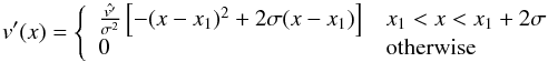 $$ v^{\prime}(x)= \left\{\begin{array}{ll}\frac{\hat{v^{\prime}}}{\sigma^2}\left[-(x-x_1)^2 +2\sigma (x-x_1)\right] & x_1<x<x_1+2\sigma \\ 0 & \mathrm{otherwise}\end{array}\right. $$