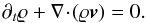 \begin{equation} \partial_t \varrho +\nabla\!\cdot\!(\varrho \vec{v}) = 0. \end{equation}