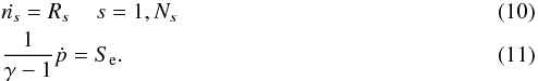 \begin{eqnarray} &&\dot{n_s} = R_s\,\quad s=1,N_s \\ &&\frac{1}{\gamma -1}\dot{p} = S_{\rm e}. \end{eqnarray}