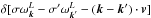 \hbox{$\delta[\sigma\omega_{\vec{k}}^L-\sigma'\omega_{\vec{k}'}^L -(\vec{k}-\vec{k}')\cdot\vec{v}]$}