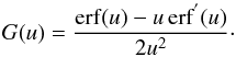 \begin{equation} \label{9} G(u)=\frac{{\rm erf}(u)-u \, {\rm erf}^{'}(u)}{2u^{2}} \cdot \end{equation}