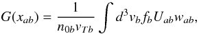 \appendix \setcounter{section}{1} \begin{equation} G(x_{ab})=\frac{1}{n_{0b}v_{Tb}}\int {d}^{3}v_{b}f_{b} U_{ab}w_{ab}, \label{A3} \end{equation}