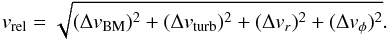 \appendix \setcounter{section}{2} \begin{equation} v_\mathrm{rel} = \sqrt{ (\Delta v_\mathrm{BM})^2 + (\Delta v_\mathrm{turb})^2 + (\Delta v_r)^2 + (\Delta v_\phi)^2}. \end{equation}