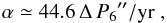 \begin{equation} \alpha \simeq 44.6\,\Delta\,P_6{\rm ''/yr}\;, \label{alph_outer} \end{equation}