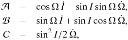 \begin{eqnarray} {\mathcal A} & = & \cos \Omega\,{\dot I} -\sin I\sin\Omega \, {\dot \Omega} , \nonumber \\ {\mathcal B} & = & \sin \Omega\,{\dot I} +\sin I\cos\Omega \, {\dot \Omega} , \label{abc1} \\ {\mathcal C} & = & \sin^2 I/2\,{\dot \Omega} ,\nonumber \end{eqnarray}