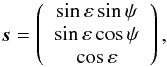 \begin{equation} \vec{s} = \left( \begin{array}{c} \sin\varepsilon\sin\psi \cr \sin\varepsilon\cos\psi \cr \cos\varepsilon \\ \end{array} \right), \label{svec} \end{equation}