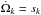 \hbox{${\dot \Omega}_k=s_k$}