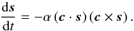 \begin{equation} \frac{{\rm d}\vec{s}}{{\rm d}t} = -\alpha \left(\vec{c}\cdot\vec{s}\right) \left(\vec{c}\times \vec{s}\right). \label{sdyn1} \end{equation}