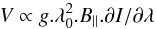\begin{equation} V \propto g.\lambda_0^2 .B_\parallel .\partial I / \partial \lambda \end{equation}