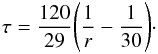 \begin{equation} \tau= \frac{120}{29}\Bigg(\frac{1}{r}-\frac{1}{30}\Bigg)\cdot \end{equation}