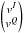 \hbox{$ ~ \left( \begin{array}{@{}c@{}} v^I \\ v^Q \end{array} \right) $}