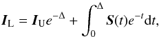 \begin{equation} \vec{I}_{\rm L} =\vec{I}_{\rm U} e^{-\Delta} + \int_0^{\Delta} \vec{S}(t) e^{-t} {\rm d}t, \label{SC1} \end{equation}