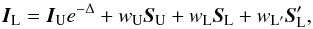 \begin{equation} \vec{I}_{\rm L} = \vec{I}_{\rm U} e^{-\Delta} + w_{\rm U} \vec{S}_{\rm U} + w_{\rm L} \vec{S}_{\rm L} + w_{\rm L'} \vec{S}'_{\rm L}, \label{SC2} \end{equation}