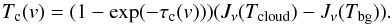 \begin{equation} T_{\rm c}({v}) = (1-\exp(-\tau_{\rm c}({v}))) (J_\nu(T_\mathrm{cloud}) - J_\nu(T_{\rm bg})) . \end{equation}