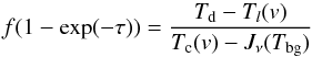 \begin{equation} f (1-\exp(-\tau)) = \frac{T_{\rm d} - T_l({v})}{ T_{\rm c}({v}) - J_\nu(T_\mathrm{bg})} \label{eq:fill} \end{equation}