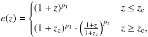 \begin{equation} \label{eq:PLE} e(z) = \begin{cases} (1+z)^{p_1} & z\le z_{\rm c}\\[2mm] (1+z_{\rm c})^{p_1}\cdot\left(\frac{1+z}{1+z_{\rm c}}\right)^{p_2} & z\ge z_{\rm c},\\ \end{cases} \end{equation}