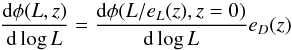 \begin{equation} \frac{{\rm d}\phi(L,z)}{{\rm d}\log L} = \frac{{\rm d}\phi(L/e_L(z),z=0)}{{\rm d}\log L}e_D(z) \end{equation}