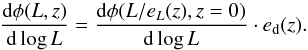 \begin{equation} \label{eq:fullLADE} \frac{{\rm d}\phi(L,z)}{{\rm d}\log L} = \frac{{\rm d}\phi(L/e_L(z),z=0)}{{\rm d}\log L}\cdot e_{\rm d}(z) . \end{equation}
