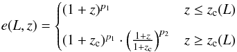 \begin{equation} \label{eq:LDDE} e(L,z) = \begin{cases} (1+z)^{p_1} & z\le z_{\rm c}(L)\\[2.5mm] (1+z_{\rm c})^{p_1}\cdot\left(\frac{1+z}{1+z_{\rm c}}\right)^{p_2} & z\ge z_{\rm c}(L)\\ \end{cases} \end{equation}